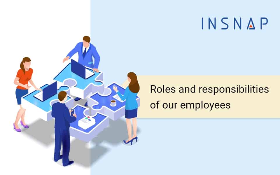 Insnap - Roles and responsibilities of out employee
